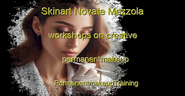 Skinart Novate Mezzola workshops on creative permanentmakeup | #PermanentmakeupTraining #PermanentmakeupClasses #SkinartTraining-Italy