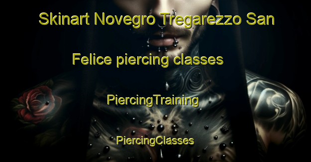 Skinart Novegro Tregarezzo San Felice piercing classes | #PiercingTraining #PiercingClasses #SkinartTraining-Italy