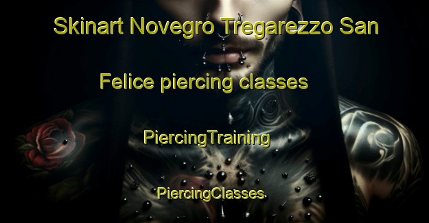 Skinart Novegro Tregarezzo San Felice piercing classes | PiercingTraining | PiercingClasses | SkinartTraining-Italy