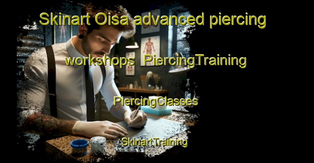 Skinart Oisa advanced piercing workshops | #PiercingTraining #PiercingClasses #SkinartTraining-Italy