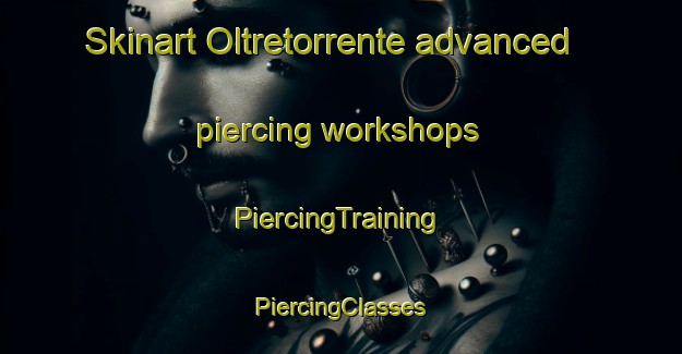 Skinart Oltretorrente advanced piercing workshops | #PiercingTraining #PiercingClasses #SkinartTraining-Italy