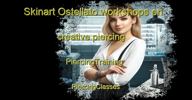 Skinart Ostellato workshops on creative piercing | #PiercingTraining #PiercingClasses #SkinartTraining-Italy