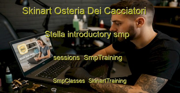 Skinart Osteria Dei Cacciatori Stella introductory smp sessions | SmpTraining | SmpClasses | SkinartTraining-Italy