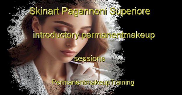 Skinart Pagannoni Superiore introductory permanentmakeup sessions | PermanentmakeupTraining | PermanentmakeupClasses | SkinartTraining-Italy