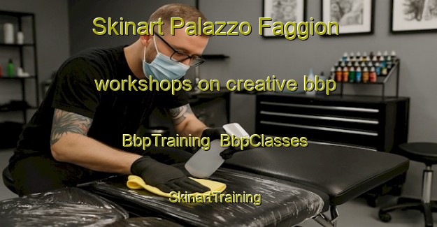Skinart Palazzo Faggion workshops on creative bbp | BbpTraining | BbpClasses | SkinartTraining-Italy