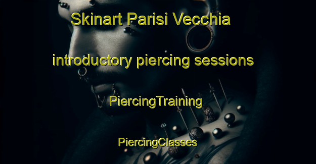 Skinart Parisi Vecchia introductory piercing sessions | #PiercingTraining #PiercingClasses #SkinartTraining-Italy