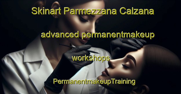 Skinart Parmezzana Calzana advanced permanentmakeup workshops | #PermanentmakeupTraining #PermanentmakeupClasses #SkinartTraining-Italy