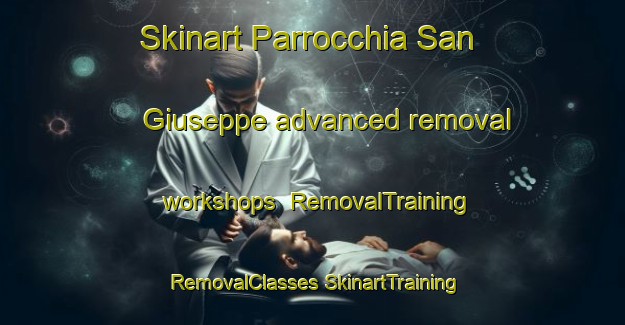 Skinart Parrocchia San Giuseppe advanced removal workshops | #RemovalTraining #RemovalClasses #SkinartTraining-Italy