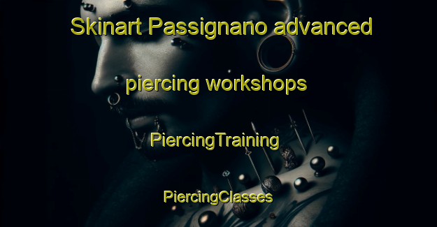 Skinart Passignano advanced piercing workshops | #PiercingTraining #PiercingClasses #SkinartTraining-Italy