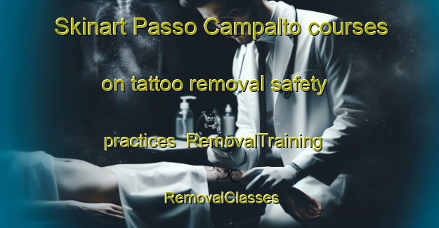 Skinart Passo Campalto courses on tattoo removal safety practices | RemovalTraining | RemovalClasses | SkinartTraining-Italy