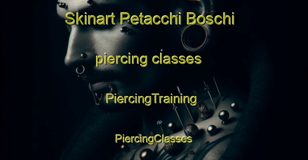 Skinart Petacchi Boschi piercing classes | #PiercingTraining #PiercingClasses #SkinartTraining-Italy