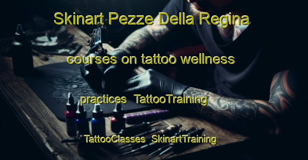 Skinart Pezze Della Regina courses on tattoo wellness practices | TattooTraining | TattooClasses | SkinartTraining-Italy