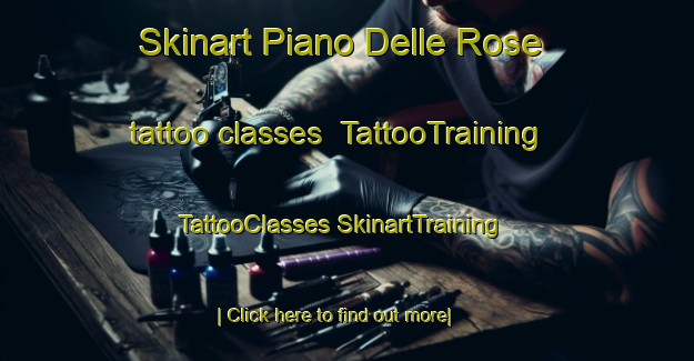 Skinart Piano Delle Rose tattoo classes | #TattooTraining #TattooClasses #SkinartTraining-Italy