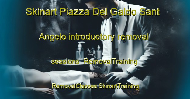 Skinart Piazza Del Galdo Sant Angelo introductory removal sessions | #RemovalTraining #RemovalClasses #SkinartTraining-Italy