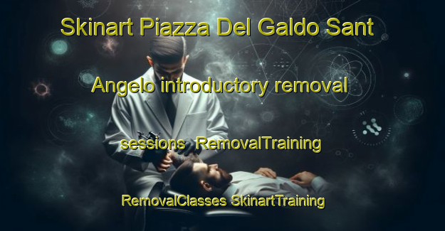 Skinart Piazza Del Galdo Sant Angelo introductory removal sessions | #RemovalTraining #RemovalClasses #SkinartTraining-Italy