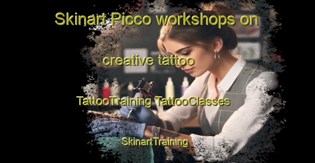 Skinart Picco workshops on creative tattoo | #TattooTraining #TattooClasses #SkinartTraining-Italy