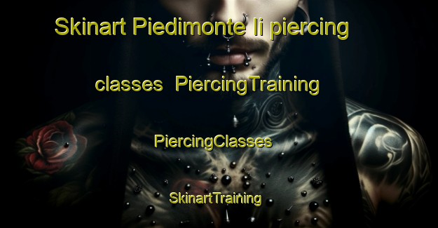 Skinart Piedimonte Ii piercing classes | PiercingTraining | PiercingClasses | SkinartTraining-Italy