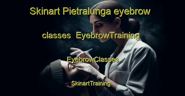 Skinart Pietralunga eyebrow classes | EyebrowTraining | EyebrowClasses | SkinartTraining-Italy