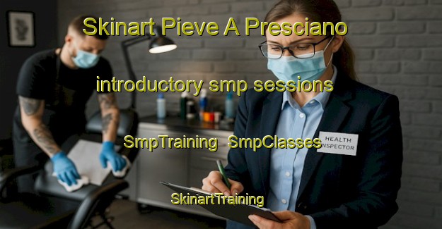 Skinart Pieve A Presciano introductory smp sessions | SmpTraining | SmpClasses | SkinartTraining-Italy