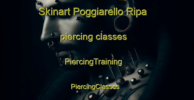 Skinart Poggiarello Ripa piercing classes | PiercingTraining | PiercingClasses | SkinartTraining-Italy