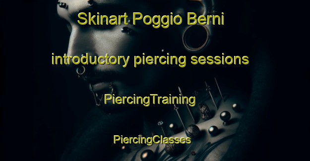 Skinart Poggio Berni introductory piercing sessions | PiercingTraining | PiercingClasses | SkinartTraining-Italy