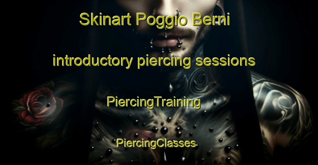 Skinart Poggio Berni introductory piercing sessions | PiercingTraining | PiercingClasses | SkinartTraining-Italy