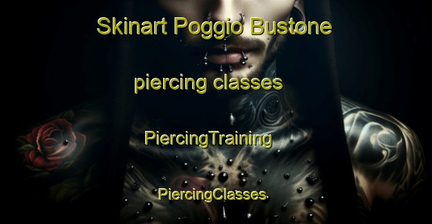 Skinart Poggio Bustone piercing classes | PiercingTraining | PiercingClasses | SkinartTraining-Italy