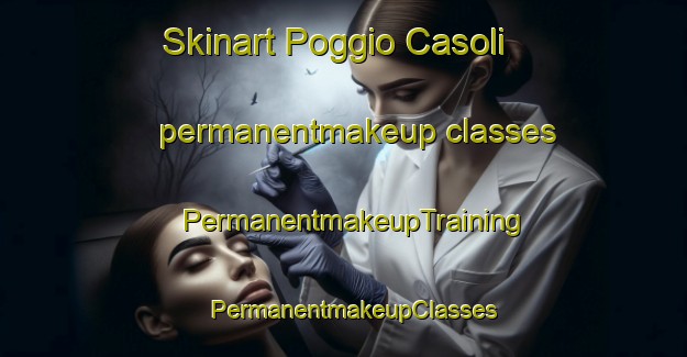 Skinart Poggio Casoli permanentmakeup classes | PermanentmakeupTraining | PermanentmakeupClasses | SkinartTraining-Italy