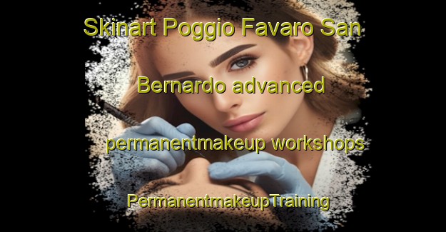 Skinart Poggio Favaro San Bernardo advanced permanentmakeup workshops | PermanentmakeupTraining | PermanentmakeupClasses | SkinartTraining-Italy