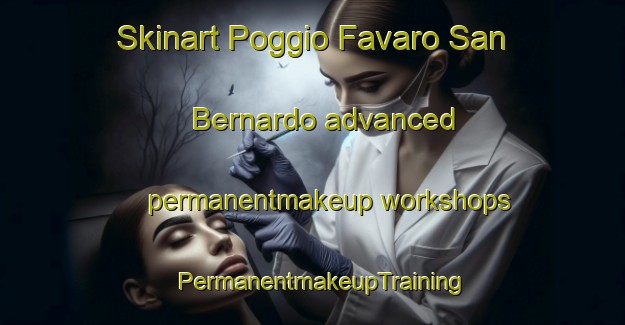 Skinart Poggio Favaro San Bernardo advanced permanentmakeup workshops | PermanentmakeupTraining | PermanentmakeupClasses | SkinartTraining-Italy