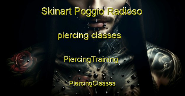 Skinart Poggio Radioso piercing classes | #PiercingTraining #PiercingClasses #SkinartTraining-Italy