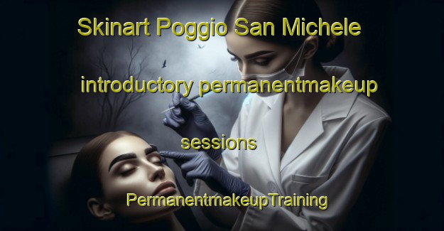 Skinart Poggio San Michele introductory permanentmakeup sessions | PermanentmakeupTraining | PermanentmakeupClasses | SkinartTraining-Italy