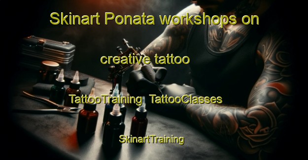 Skinart Ponata workshops on creative tattoo | TattooTraining | TattooClasses | SkinartTraining-Italy