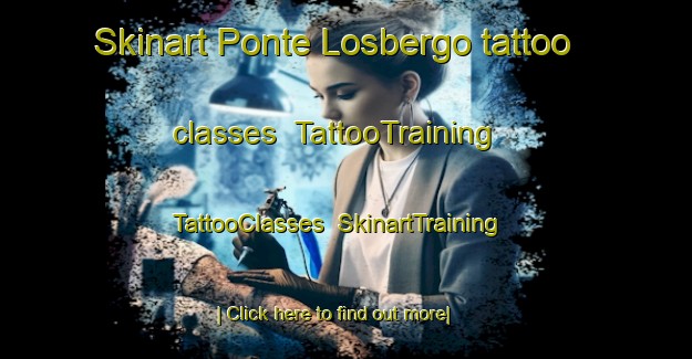 Skinart Ponte Losbergo tattoo classes | TattooTraining | TattooClasses | SkinartTraining-Italy
