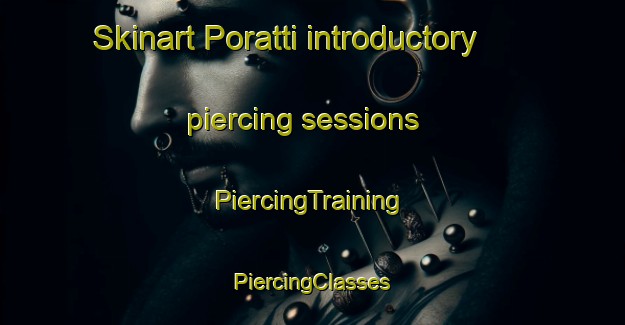 Skinart Poratti introductory piercing sessions | #PiercingTraining #PiercingClasses #SkinartTraining-Italy