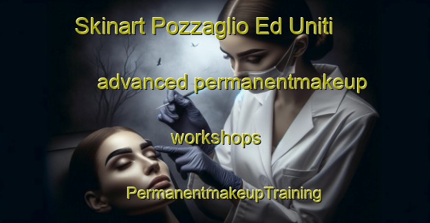 Skinart Pozzaglio Ed Uniti advanced permanentmakeup workshops | #PermanentmakeupTraining #PermanentmakeupClasses #SkinartTraining-Italy