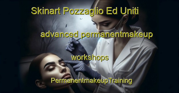 Skinart Pozzaglio Ed Uniti advanced permanentmakeup workshops | PermanentmakeupTraining | PermanentmakeupClasses | SkinartTraining-Italy