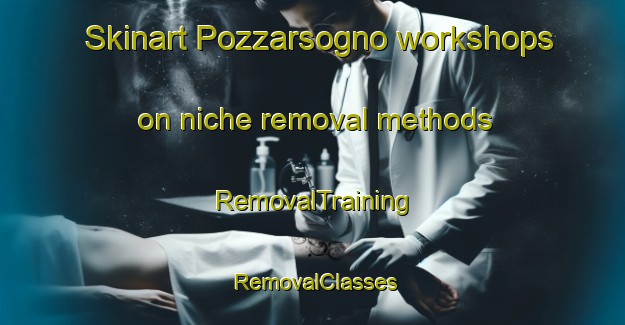 Skinart Pozzarsogno workshops on niche removal methods | RemovalTraining | RemovalClasses | SkinartTraining-Italy