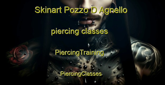 Skinart Pozzo D Agnello piercing classes | PiercingTraining | PiercingClasses | SkinartTraining-Italy