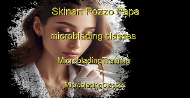 Skinart Pozzo Papa microblading classes | #MicrobladingTraining #MicrobladingClasses #SkinartTraining-Italy