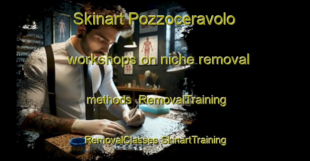 Skinart Pozzoceravolo workshops on niche removal methods | #RemovalTraining #RemovalClasses #SkinartTraining-Italy