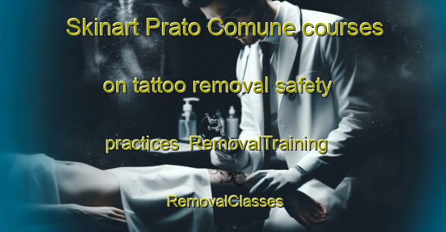 Skinart Prato Comune courses on tattoo removal safety practices | RemovalTraining | RemovalClasses | SkinartTraining-Italy