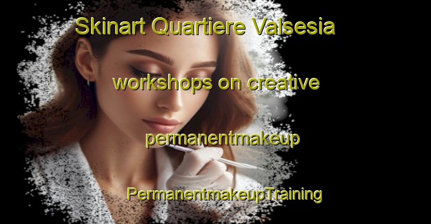 Skinart Quartiere Valsesia workshops on creative permanentmakeup | #PermanentmakeupTraining #PermanentmakeupClasses #SkinartTraining-Italy