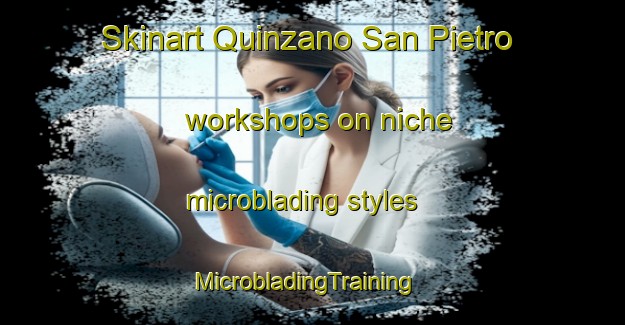 Skinart Quinzano San Pietro workshops on niche microblading styles | MicrobladingTraining | MicrobladingClasses | SkinartTraining-Italy