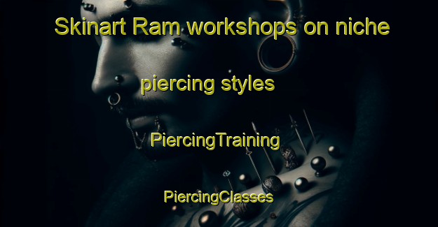 Skinart Ram workshops on niche piercing styles | #PiercingTraining #PiercingClasses #SkinartTraining-Italy