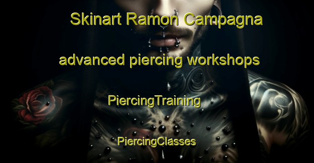 Skinart Ramon Campagna advanced piercing workshops | #PiercingTraining #PiercingClasses #SkinartTraining-Italy