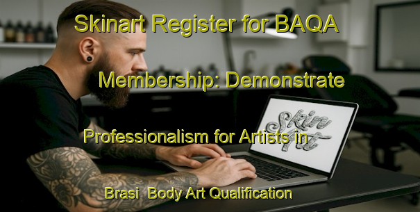 Skinart Register for BAQA Membership: Demonstrate Professionalism for Artists in Brasi | Body Art Qualification Authority | BAQA-Italy