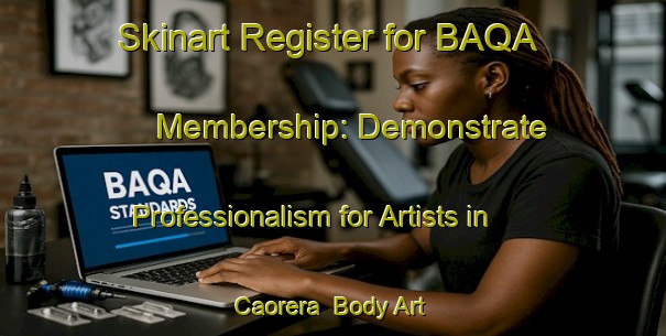 Skinart Register for BAQA Membership: Demonstrate Professionalism for Artists in Caorera | Body Art Qualification Authority | BAQA-Italy