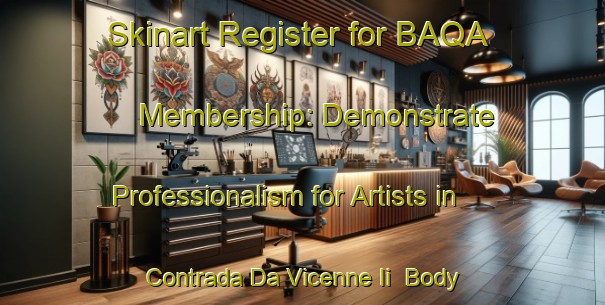 Skinart Register for BAQA Membership: Demonstrate Professionalism for Artists in Contrada Da Vicenne Ii | Body Art Qualification Authority | BAQA-Italy