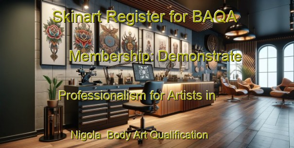 Skinart Register for BAQA Membership: Demonstrate Professionalism for Artists in Nigola | Body Art Qualification Authority | BAQA-Italy